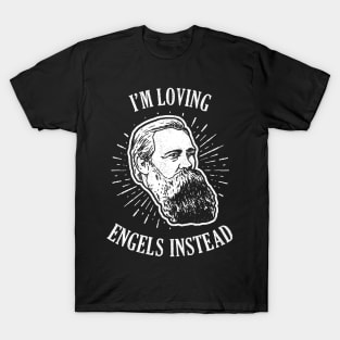 I'm Loving Engels Instead Funny Communist T-Shirt